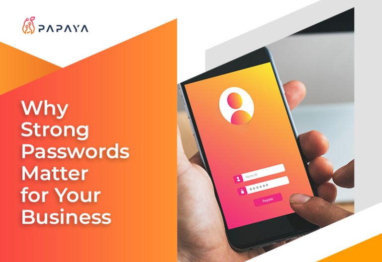 Why Strong Passwords Matter For Your Business Papaya Technologies